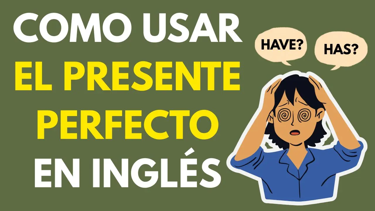 aprende como usar el presente perfecto en inglés